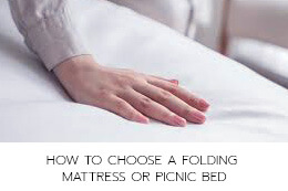 How to choose a folding mattress or picnic bed